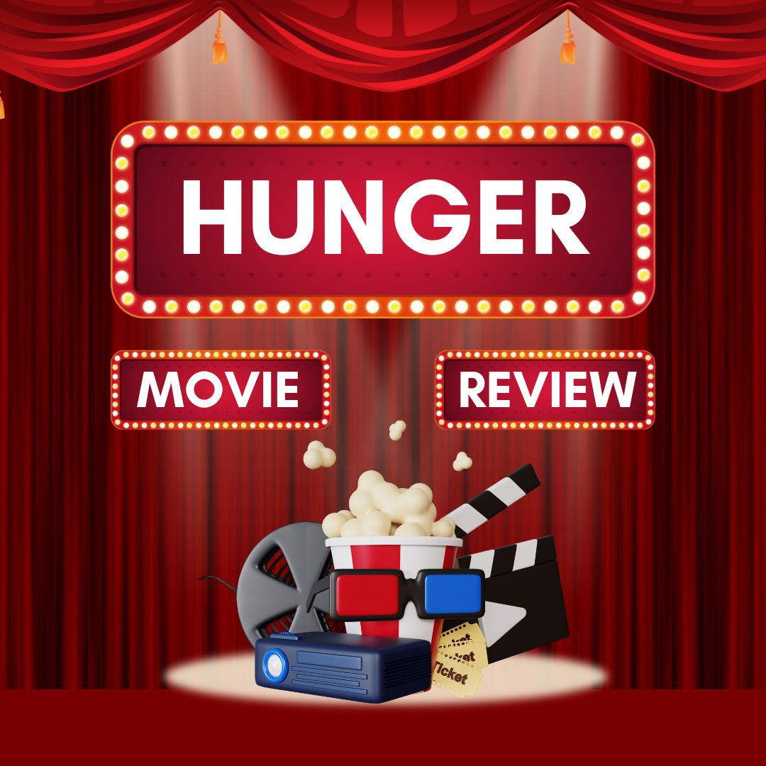 Hunger Full Movie Review 2023 Movie Reviews